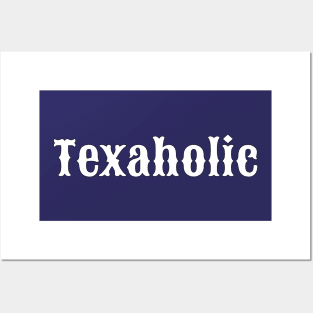 Texaholic Posters and Art